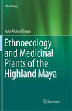 Ethnoecology and Medicinal Plants of the Highland Maya