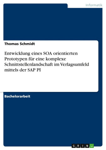Entwicklung eines SOA orientierten Prototypen für eine komplexe Schnittstellenlandschaft im Verlagsumfeld mittels der SAP PI