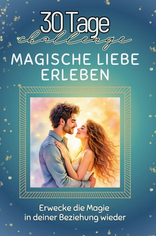 Magische Liebe erleben