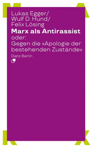 Marx als Antirassist oder: Gegen die »Apologie der bestehenden Zustände«