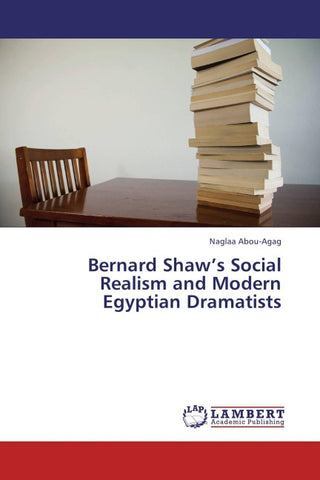 Bernard Shaw's Social Realism and Modern Egyptian Dramatists