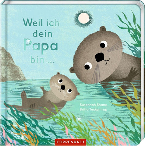 Weil ich dein Papa bin ...