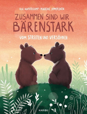 Zusammen sind wir bärenstark – Vom Streiten und Versöhnen