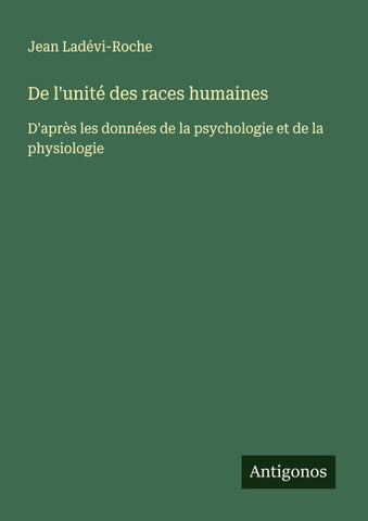 De l'unité des races humaines