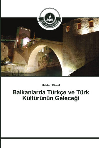 Balkanlarda Türkçe ve Türk Kültürünün Gelece¿i