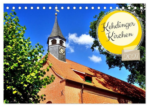 Kehdinger Kirchen (Tischkalender 2027 DIN A5 quer), CALVENDO Monatskalender