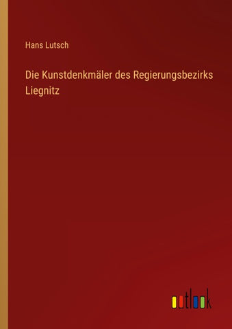 Die Kunstdenkmäler des Regierungsbezirks Liegnitz