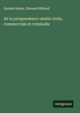 De la jurisprudence vénète civile, commerciale et criminelle