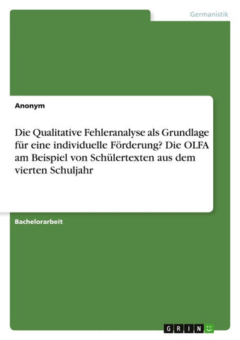 Die Qualitative Fehleranalyse als Grundlage für eine individuelle Förderung? Die OLFA am Beispiel von Schülertexten aus dem vierten Schuljahr