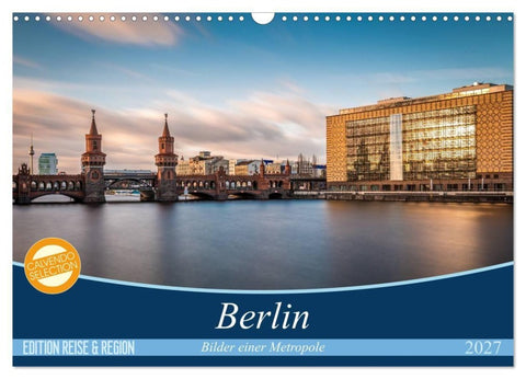 Berlin - Bilder einer Metropole (Wandkalender 2027 DIN A3 quer), CALVENDO Monatskalender