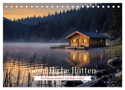 Gemütliche Hütten (Tischkalender 2027 DIN A5 quer), CALVENDO Monatskalender