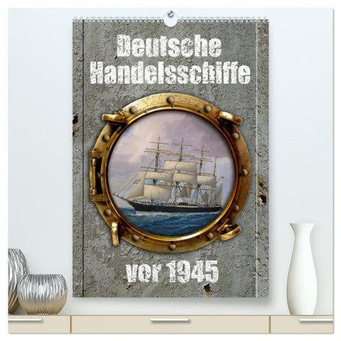 Deutsche Handelsschiffe vor 1945 (hochwertiger Premium Wandkalender 2027 DIN A2 hoch), Kunstdruck in Hochglanz