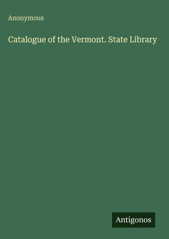 Catalogue of the Vermont. State Library