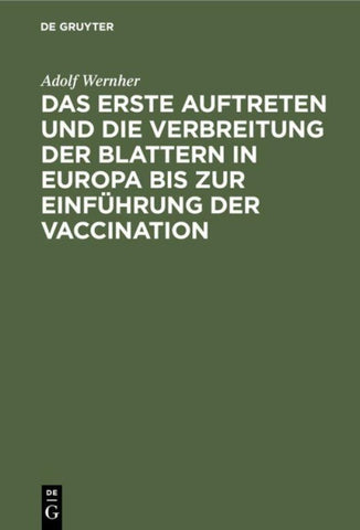 Das erste Auftreten und die Verbreitung der Blattern in Europa bis zur Einführung der Vaccination