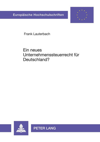 Ein neues Unternehmenssteuerrecht für Deutschland?