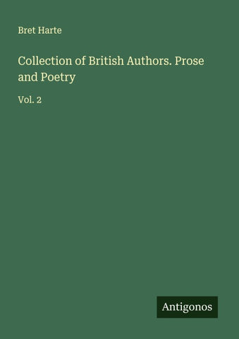 Collection of British Authors. Prose and Poetry