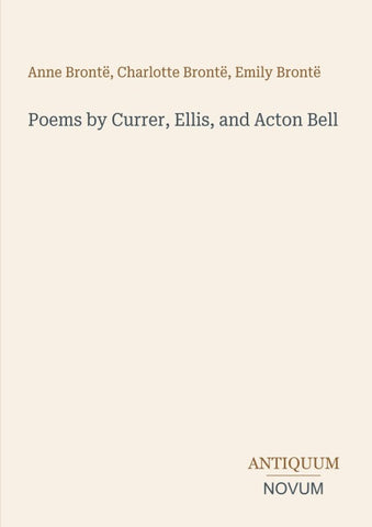 Poems by Currer, Ellis, and Acton Bell