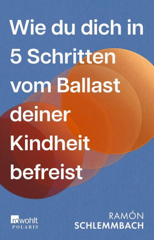 Wie du dich in 5 Schritten vom Ballast deiner Kindheit befreist