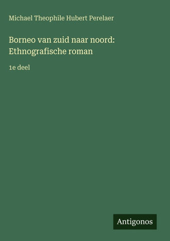 Borneo van zuid naar noord: Ethnografische roman