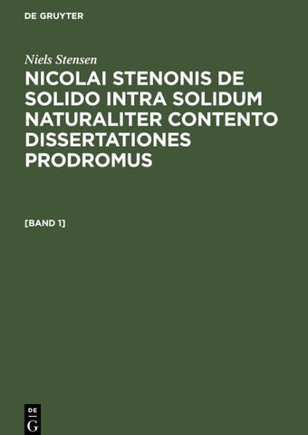 Nicolai Stenonis De solido intra solidum naturaliter contento dissertationes prodromus. [Band 1]