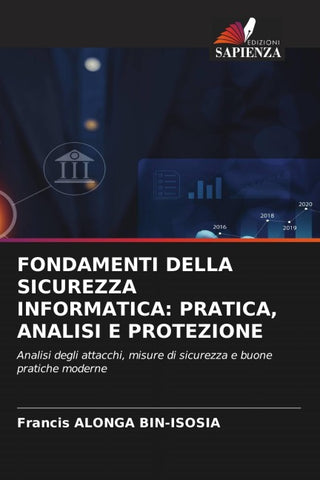 FONDAMENTI DELLA SICUREZZA INFORMATICA: PRATICA, ANALISI E PROTEZIONE