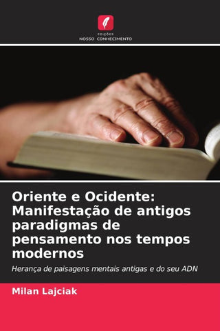 Oriente e Ocidente: Manifestação de antigos paradigmas de pensamento nos tempos modernos
