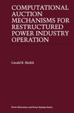 Computational Auction Mechanisms for Restructured Power Industry Operation