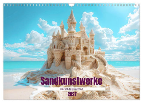 Sandkunstwerke - Einfach faszinierend (Wandkalender 2027 DIN A3 quer), CALVENDO Monatskalender