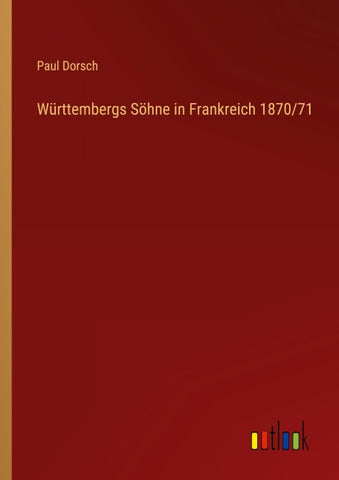 Württembergs Söhne in Frankreich 1870/71