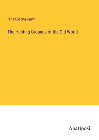 The Hunting Grounds of the Old World