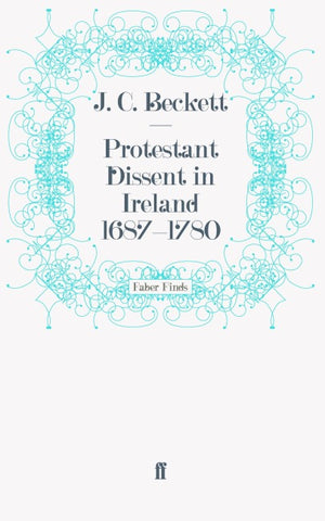 Protestant Dissent in Ireland 1687-1780