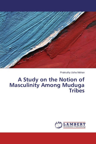 A Study on the Notion of Masculinity Among Muduga Tribes
