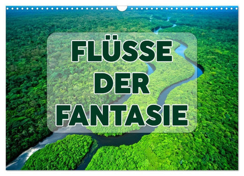 Flüsse der Fantasie (Wandkalender 2027 DIN A3 quer), CALVENDO Monatskalender