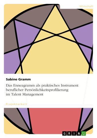 Das Enneagramm als praktisches Instrument beruflicher Persönlichkeitsprofilierung im Talent Management
