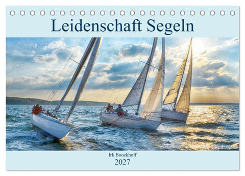 Leidenschaft Segeln (Tischkalender 2027 DIN A5 quer), CALVENDO Monatskalender