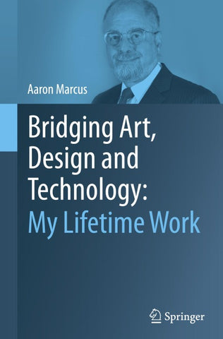 Bridging Art, Design and Technology: My Lifetime Work