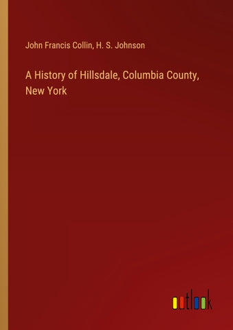 A History of Hillsdale, Columbia County, New York