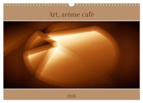 Art, arôme café (Calendrier mural 2026 DIN A3 vertical), CALVENDO calendrier mensuel