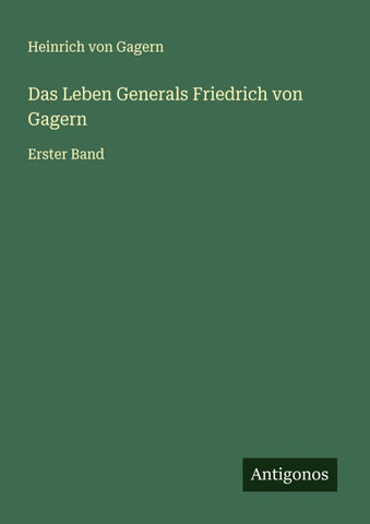 Das Leben Generals Friedrich von Gagern