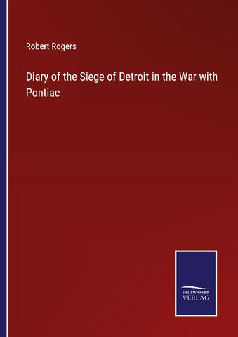 Diary of the Siege of Detroit in the War with Pontiac