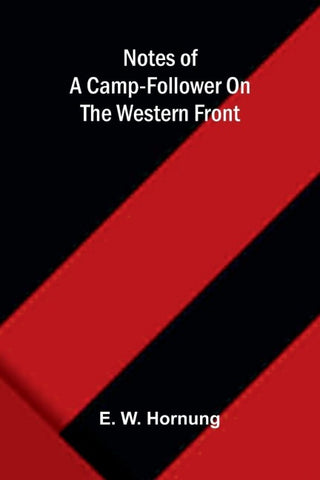 Notes Of A Camp-Follower On The Western Front