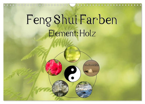 Feng Shui Farben - Element: Holz (Wandkalender 2027 DIN A3 quer), CALVENDO Monatskalender
