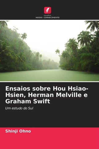 Ensaios sobre Hou Hsiao-Hsien, Herman Melville e Graham Swift