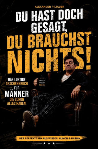 Du hast doch gesagt, du brauchst nichts!