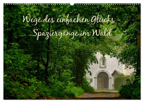 Wege des einfachen Glücks - Spaziergänge im Wald (Wandkalender 2026 DIN A2 quer), CALVENDO Monatskalender