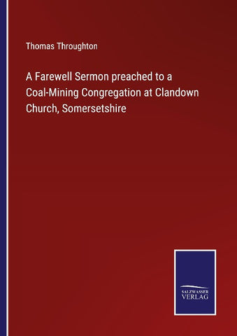 A Farewell Sermon preached to a Coal-Mining Congregation at Clandown Church, Somersetshire