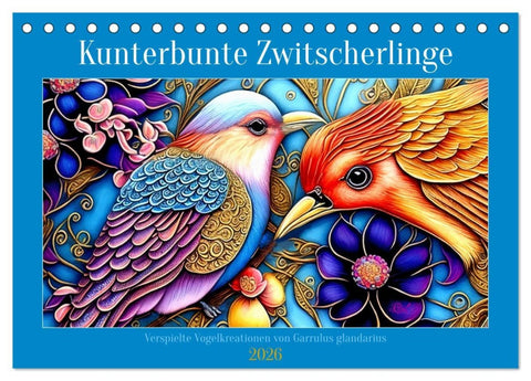 Kunterbunte Zwitscherlinge (Tischkalender 2026 DIN A5 quer), CALVENDO Monatskalender