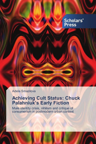 Achieving Cult Status: Chuck Palahniuk's Early Fiction