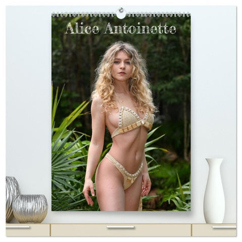 Alice Antoinette (hochwertiger Premium Wandkalender 2027 DIN A2 hoch), Kunstdruck in Hochglanz