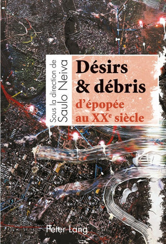 Désirs & débris d’épopée au XX e siècle